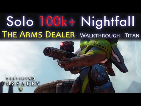 Nightfall Solo 100k Points - The Arms Dealer - 100000 Points Solo Guide / Walkthrough