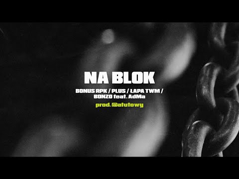 CIEMNA STREFA (Bonus RPK x Plus x Łapa TWM x Bonzo) ft. AdMa - Na blok // prod. @atutowy