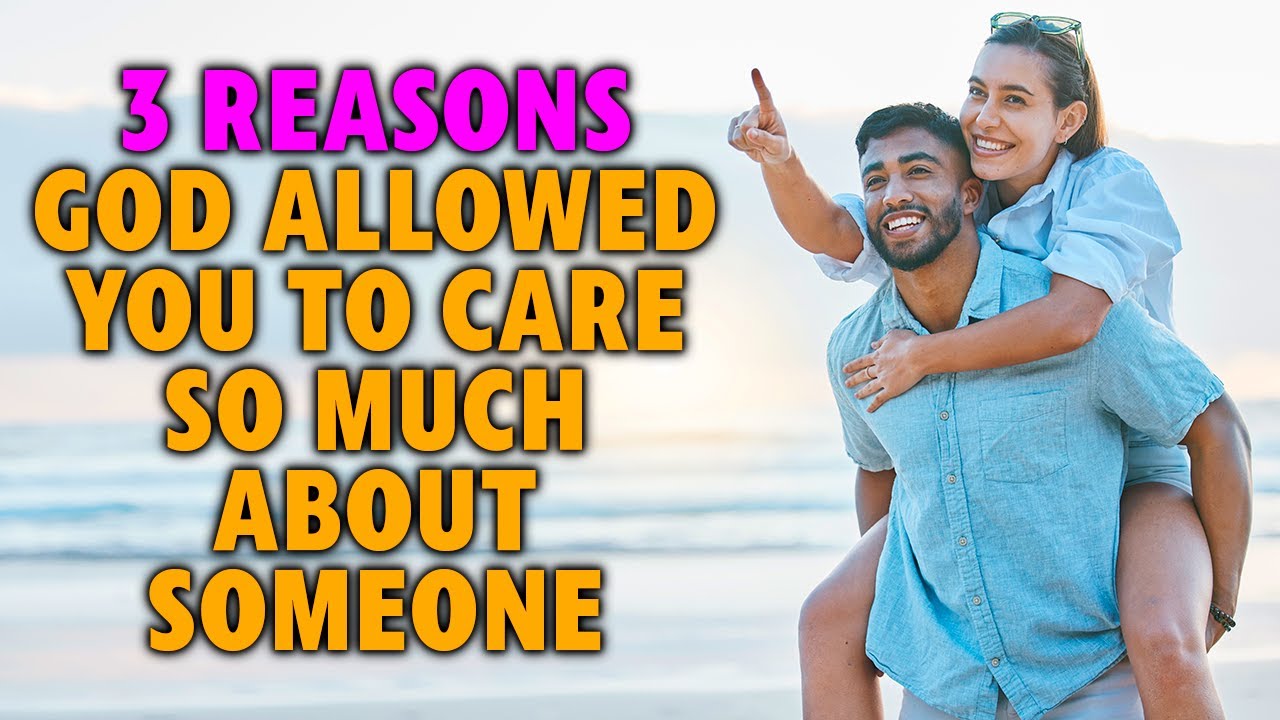 Lord Why You Allowed me to Care so Much About That Person?