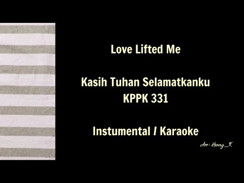 Love Lifted Me | Kasih Tuhan Selamatkanku - KPPK 331 - Instrumental / Karaoke