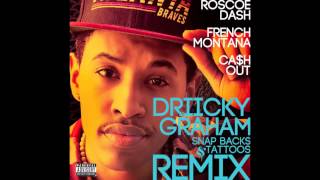 Driicky Graham &quot;Snap Backs &amp; Tattoos&quot; Remix feat. French Montana, Roscoe Dash, Ca$h Out