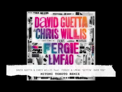 DAVID GUETTA feat. FERGIE & CHRIS WILLIS - Gettin' Over You (MITOMI TOKOTO REMIX)