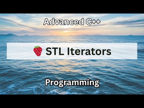 🍓 STL Iterators | Advanced C++ Programming
