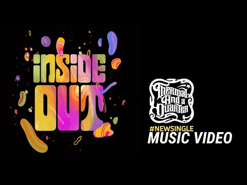 Thermal And A Quarter: Inside Out - Music Video