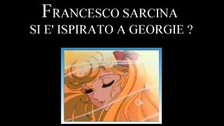 Francesco Sarcina si e' ispirato a Georgie per Giada ?