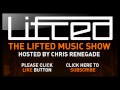 Lifted Music Show 020 - hosted by Chris Renegade ...