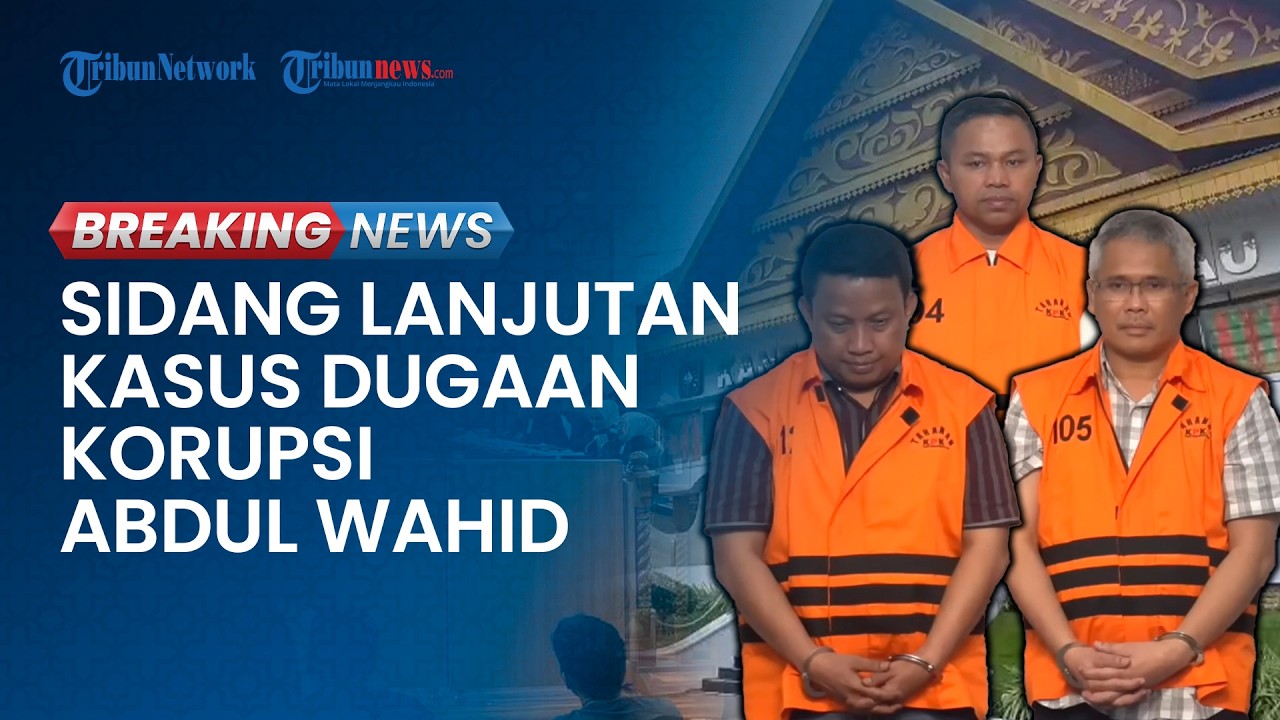 BREAKING NEWS: Sidang Lanjutan Kasus Korupsi Gubernur Riau Nonaktif Abdul Wahid di PN Pekanbaru