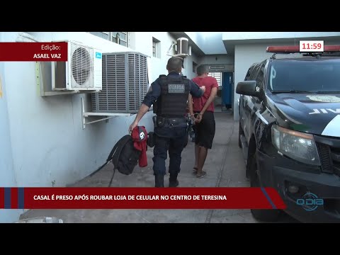Casal é preso após roubar loja de celular no Centro de Teresina 16 08 2022
