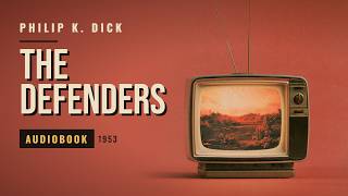 Philip K. Dick - The Defenders | Post-Apocalyptic Sci-Fi Audiobook