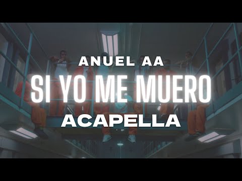 Si Yo Me Muero Acapella - Anuel AA