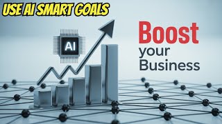 Harnessing The Full Power of Smart Goals Using AI