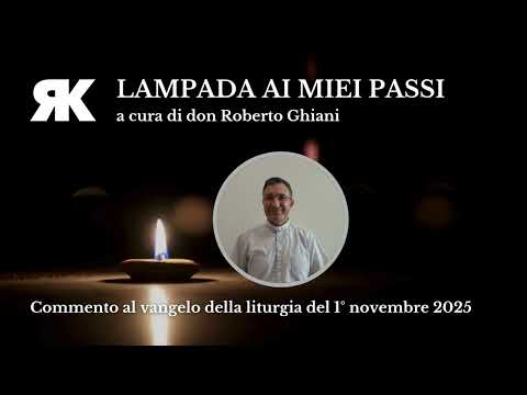 Lampada ai miei passi. Commento al Vangelo del 1 novembre 2025