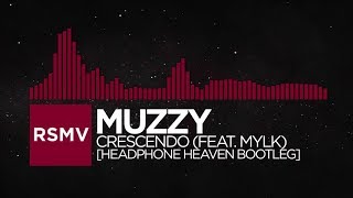 [Trap] - Muzzy - Crescendo (feat. MYLK) [Headphone Heaven Bootleg]