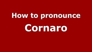 How to pronounce Cornaro