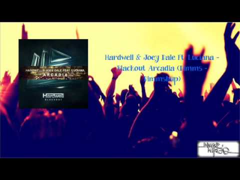 Hardwell vs. Joey Dale Ft. Luciana - Blackout Arcadia (Dimms Dimmshup)