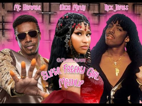Nicki Minaj, Mc Hammer, Rick James - Super Freaky Girl [MASHUP]