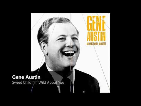 Gene Austin - Sweet Child I'm Wild About You (1925)