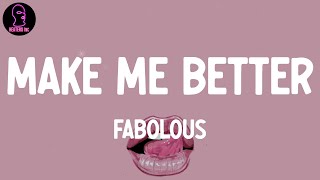 Fabolous - Make Me Better (lyrics)