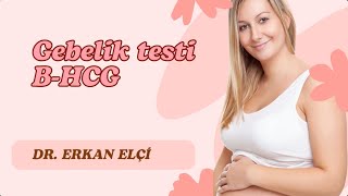 Gebelik Testi, B-HCG Nedir, Ne Zaman Bakılır?
