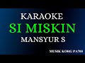 SI MISKIN MANSYUR S KARAOKE DANGDUT NADA COWOK FULL LIRIK