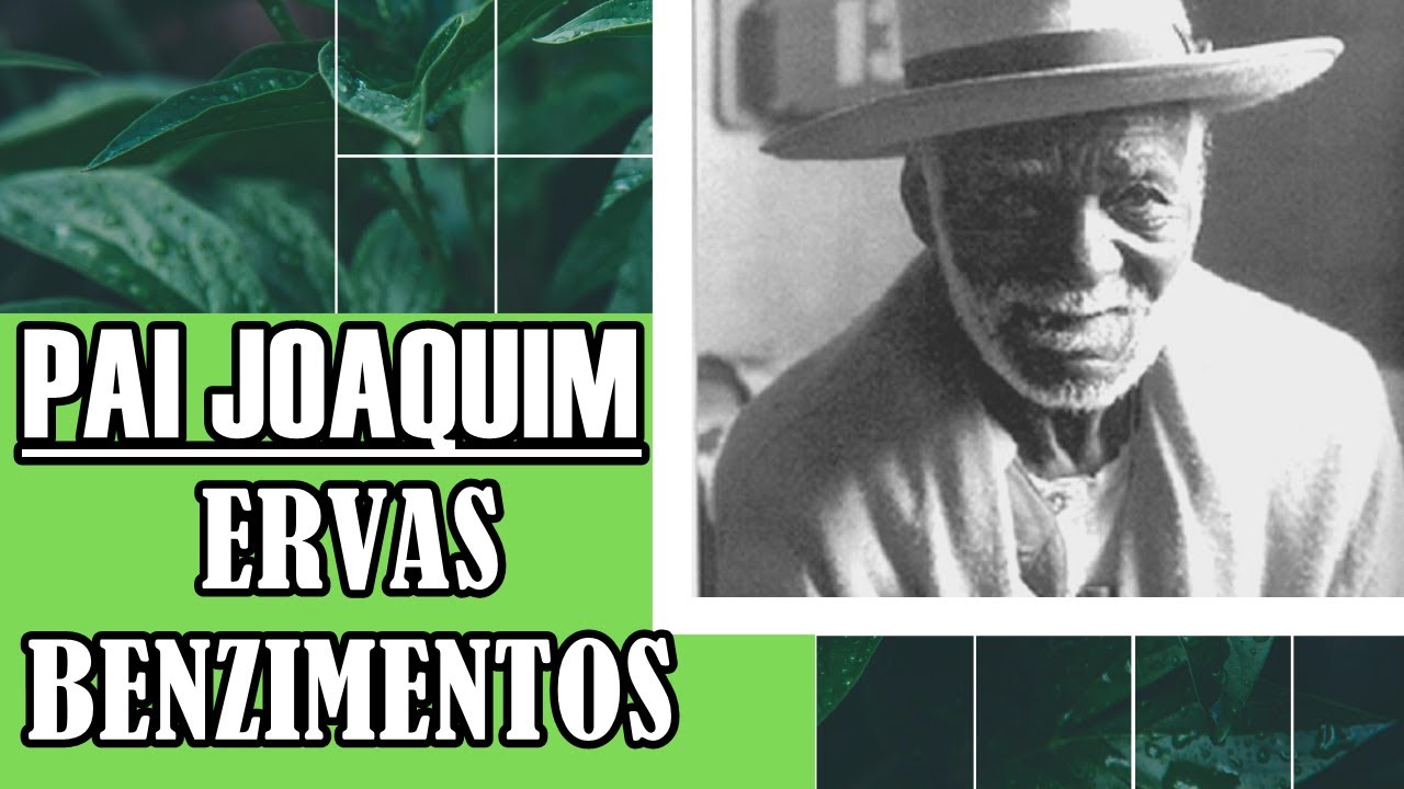 Pai Joaquim - Ensinamentos de Ervas e Benzimento.