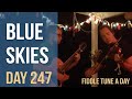 Blue Skies - Fiddle Tune a Day - Day 247 