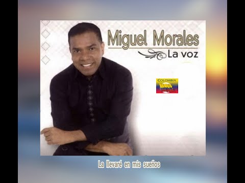 MIGUEL  MORALES - LA  LLEVARÉ  EN  MIS  SUEÑOS  (LETRA)