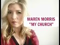 MAREN MORRIS "MY CHURCH" (COVER) MAREN MORRIS "MY CHURCH" (COVER)