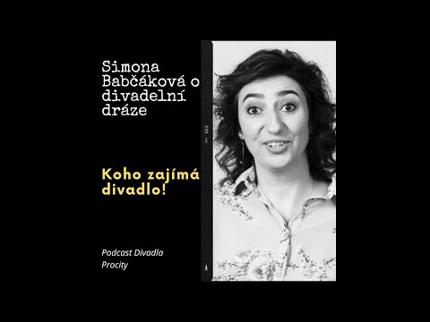 Koho zajímá divadlo! Simona Babčáková o divadelní dráze
