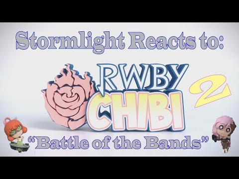 Stormlight Reacts to: RWBY Chibi Season 2 Episode 22 - Battle of the Bands