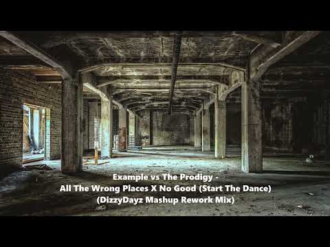 Example vs The Prodigy - All The Wrong Places X No Good (Start The Dance) (DizzyDayz Mashup Mix)