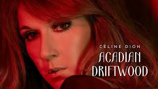 Céline Dion - Acadian Driftwood