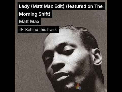 Lady - D'Angelo (Matt Max Edit) (featured on The Morning Shift)