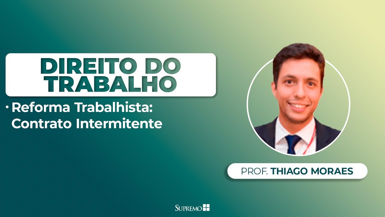 Contrato Intermitente - Direito do Trabalho - Prof. Thiago Moraes