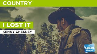 I Lost It : Kenny Chesney | Karaoke with Lyrics
