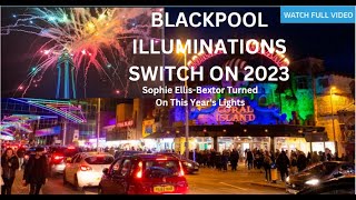 [FULL VIDEO] Blackpool Illuminations Switch-On 2023 Sophie Ellis-Bextor Turned On This Year&#39;s Lights