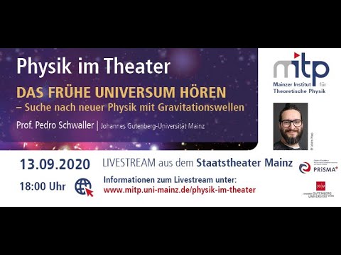 PHYSIK IM THEATER: Das frühe Universum hören (13.09.2020)