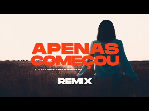 Dj Lucas Ninja feat Higor Fernandes - Apenas Começou (REMIX