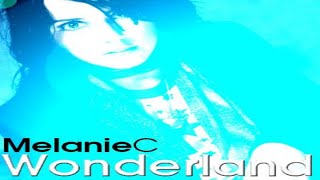 Melanie C - Wonderland (Edit)