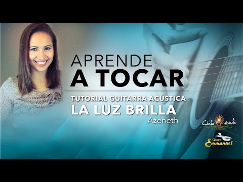 Tutorial Guitarra Acústica- La Luz Brilla- Azeneth González