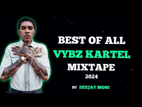 VYBZ KARTEL MIX  | THE BEST OF VYBZ KARTEL 2024 | LATEST VYBZ KARTEL HITS | BY DEEJAY MONI