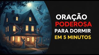 ORAÇÃO PARA DORMIR, OUÇA E VOCÊ ADORMECERÁ em 5 MINUTOS, SUA CASA É ABENÇOADA