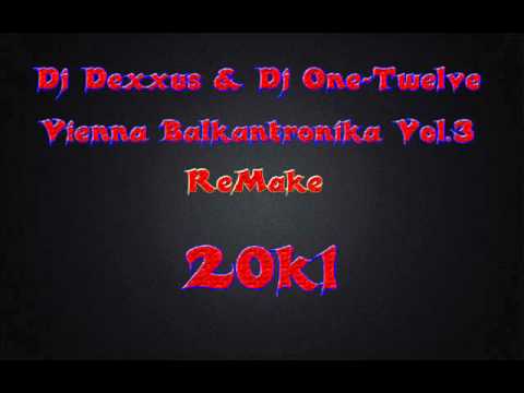 Dj Dexxus - Vienna Balkantronika Vol.3 (Dj One-Twelve Remake)