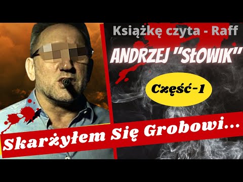 Andrzej Ps. "Słowik" - Skarżyłem się grobowi...Cz.1- podcast