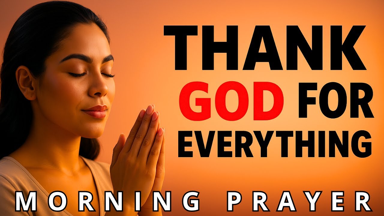 Thank You, God! A Powerful Morning Prayer to Start Your Day with Faith & Blessings