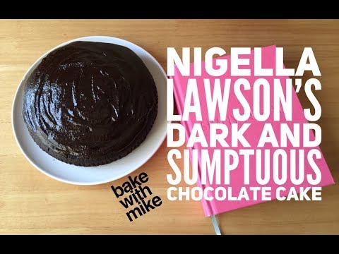 Bake With Mike | Nigella Lawson's Dark and Sumptuous Chocolate Cake