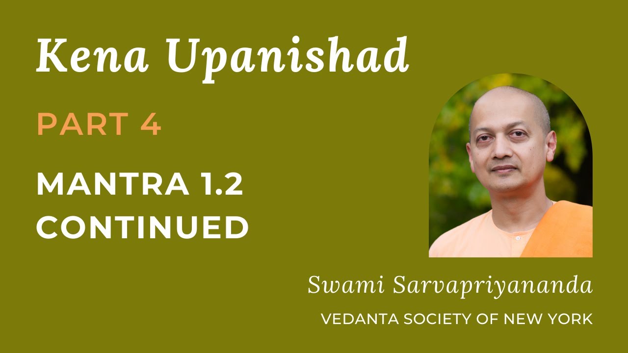 4. Kena Upanishad | Mantra 1.2  Continued | Swami Sarvapriyananda