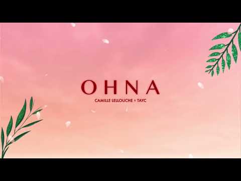 Camille Lellouche - O H N A (feat. Tayc) (Lyrics Vidéo)