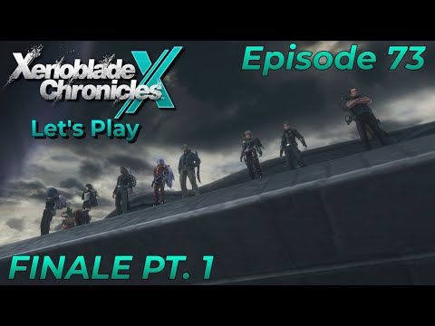 FINALE Pt. 1 | Chapter 13 Act III [Episode 73] | Xenoblade Chronicles X: DE | Blind Let's Play
