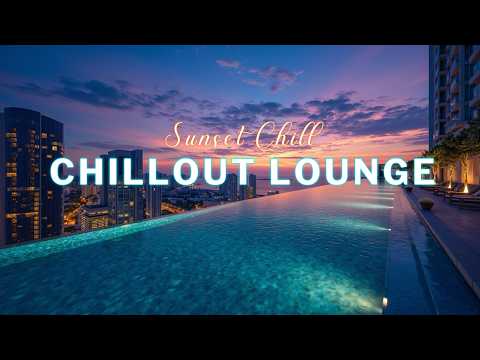Luxury Chillout Lounge ~ Sunset Rooftop Vibes & Deep Ambient Music City Escape
